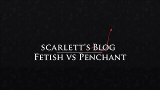 Scarlett B Wilde - Fetish vs Penchant